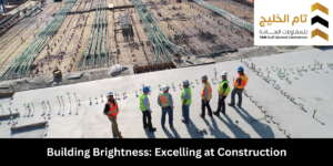 Building Brightness: Excelling at Construction